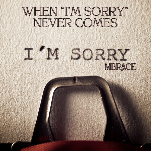 When “I’m Sorry” Never Comes