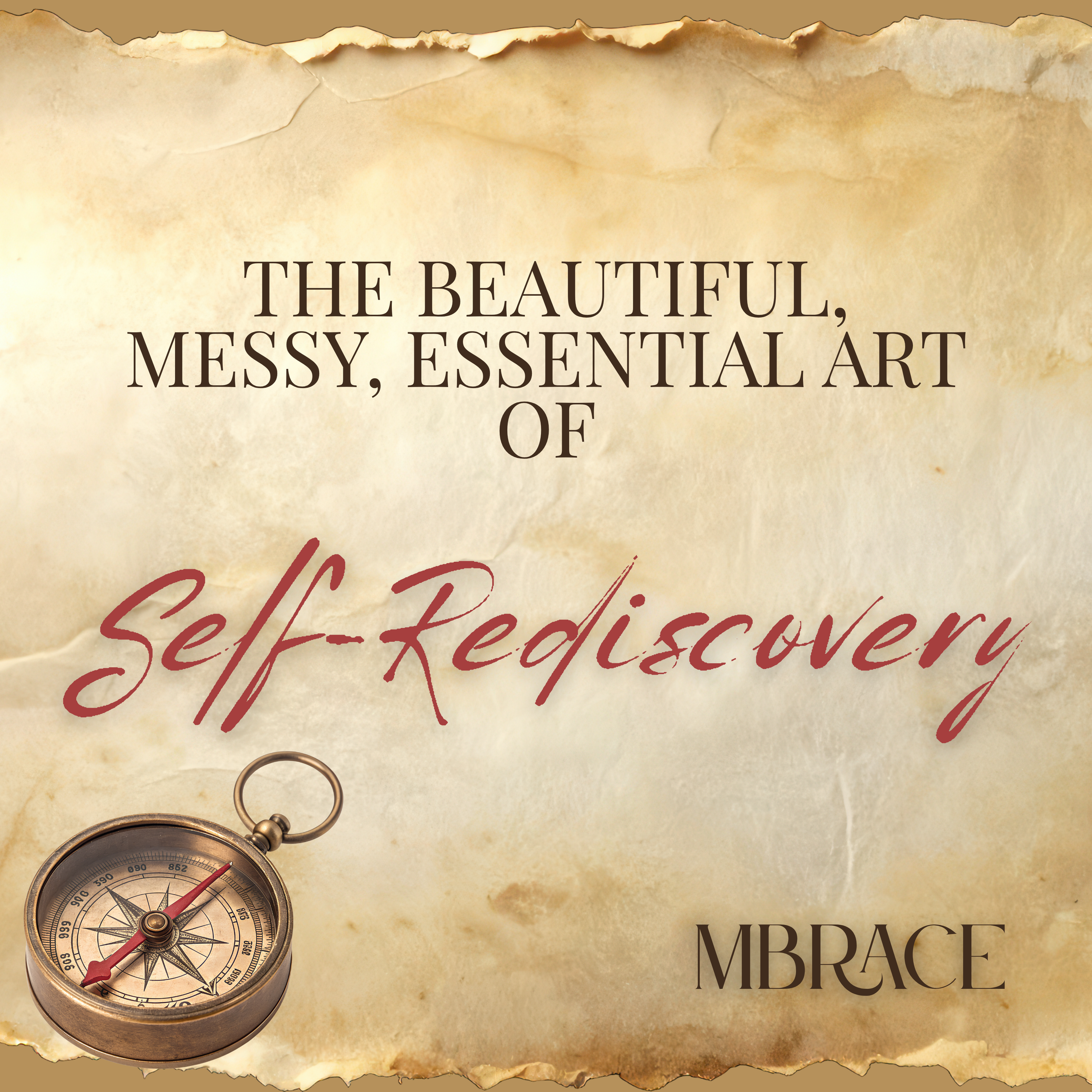 The Beautiful, Messy, Essential Art of Self-Rediscovery