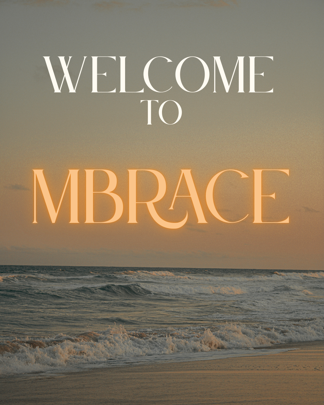 A beach scene at sunset with waves crashing on the shore and the words "Welcome to Embrace" overlayed in large text.