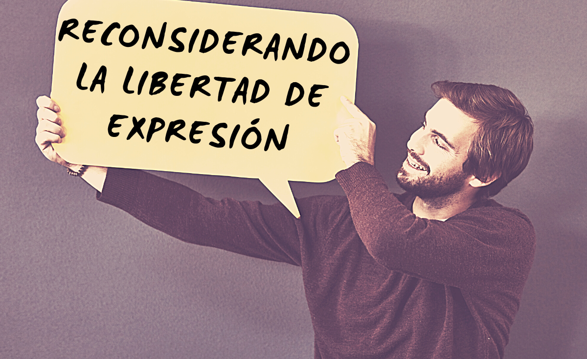 Reconsiderando la libertad de expresión