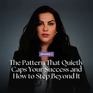 The Pattern That Quietly Caps Your Success and How to Step Beyond It