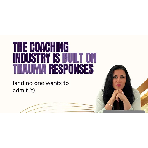 The Coaching Industry Is Built on Trauma Responses (and No One Wants to Admit It)