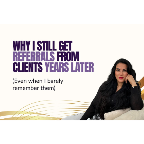 Why I Still Get Referrals From Clients Years Later (Even When I Barely Remember Them)