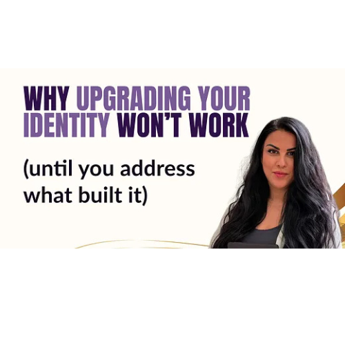 Why upgrading your identity won’t work (until you address what built it)