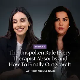 The Unspoken Rule Every Therapist Absorbs and How To Finally Outgrow It Ft. Dr. Nicole Nasr