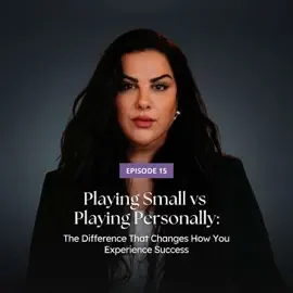 Playing Small vs Playing Personally: The Difference That Changes How You Experience Success
