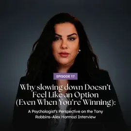 Part 2 of 4: Why Slowing Down Doesn’t Feel Like an Option (Even When You’re Winning): A Psychologist’s Perspective on the Tony Robbins–Alex Hormozi Interview