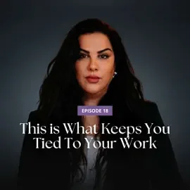Part 3 of 4: This is what keeps you tied to your work