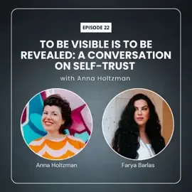 To Be Visible Is To Be Revealed: A Conversation on Self-Trust with Anna Holtzman