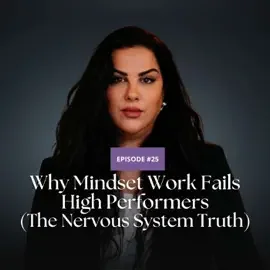Why Mindset Work Fails High Achievers (It's Your Nervous System, Not Your Thoughts)