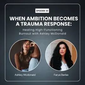 When Ambition Becomes a Trauma Response: Healing High-Functioning Burnout with Ashley McDonald