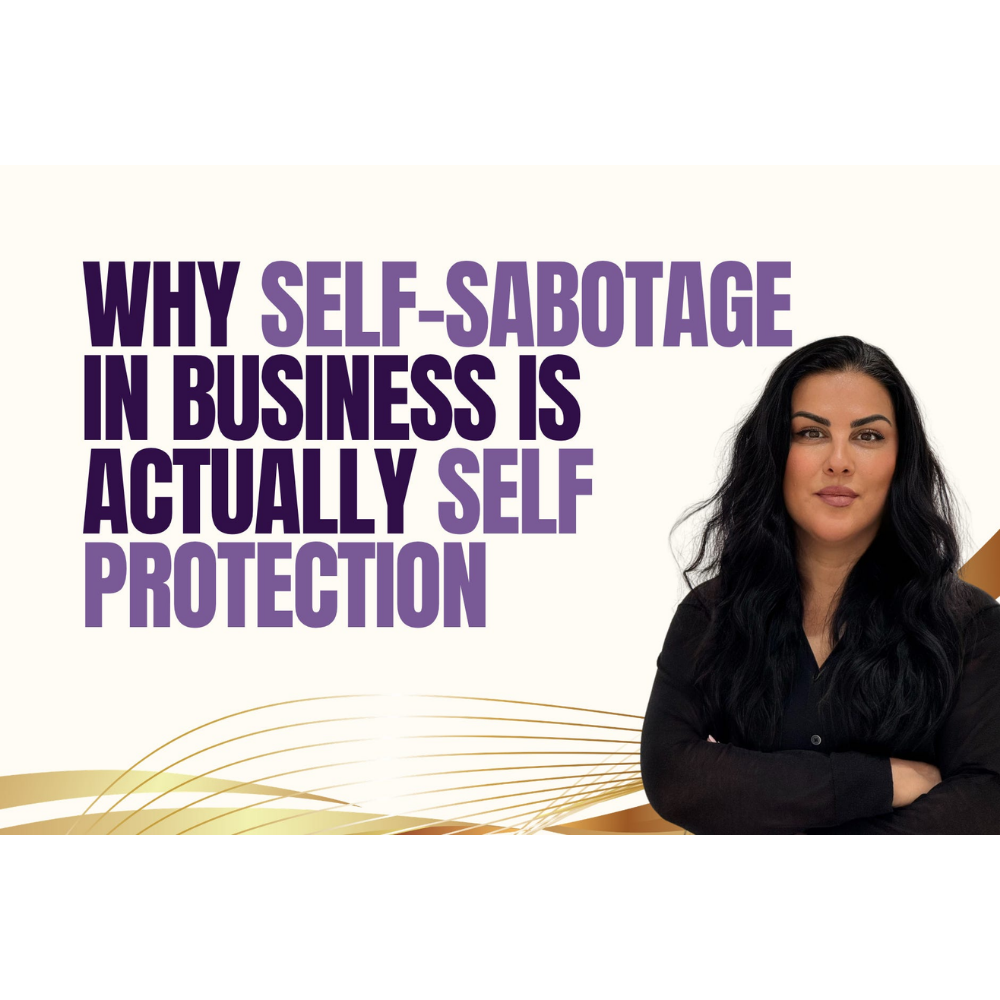 Why Self-Sabotage in Business Is Actually Self-Protection