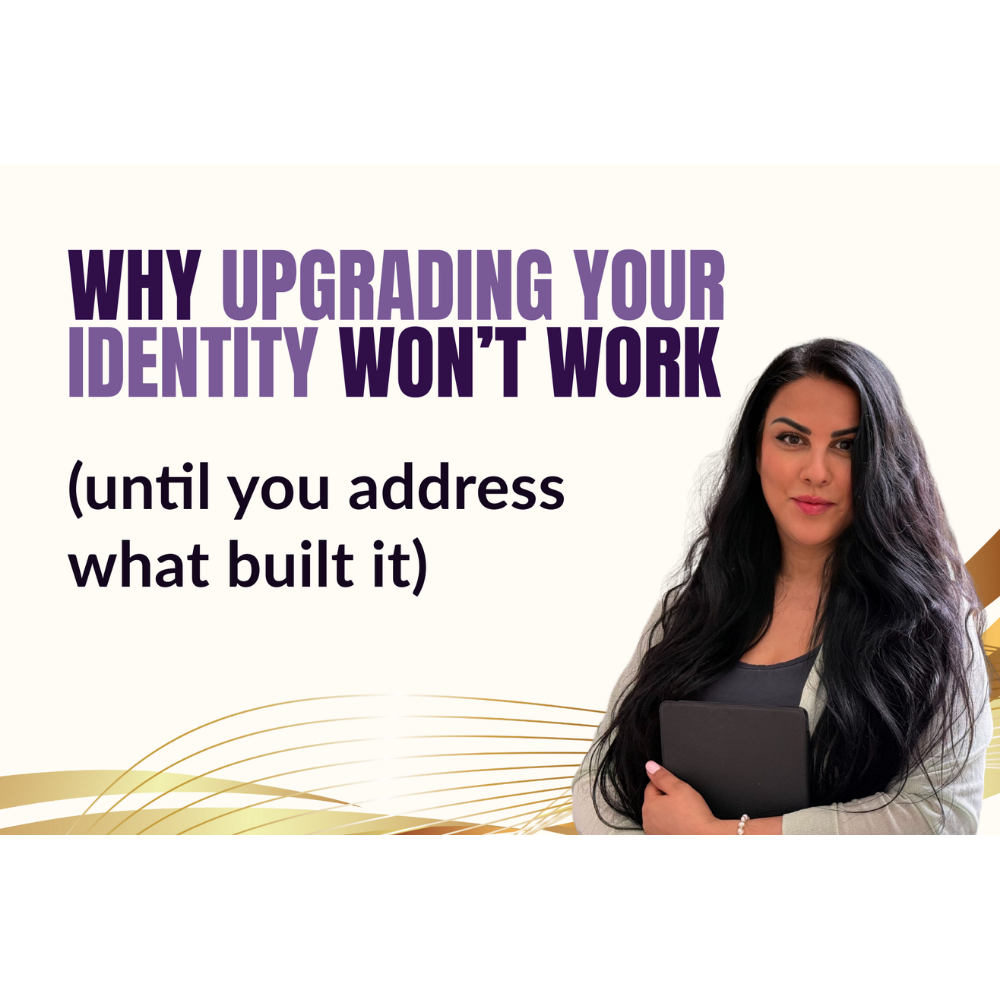 Why upgrading your identity won’t work (until you address what built it)