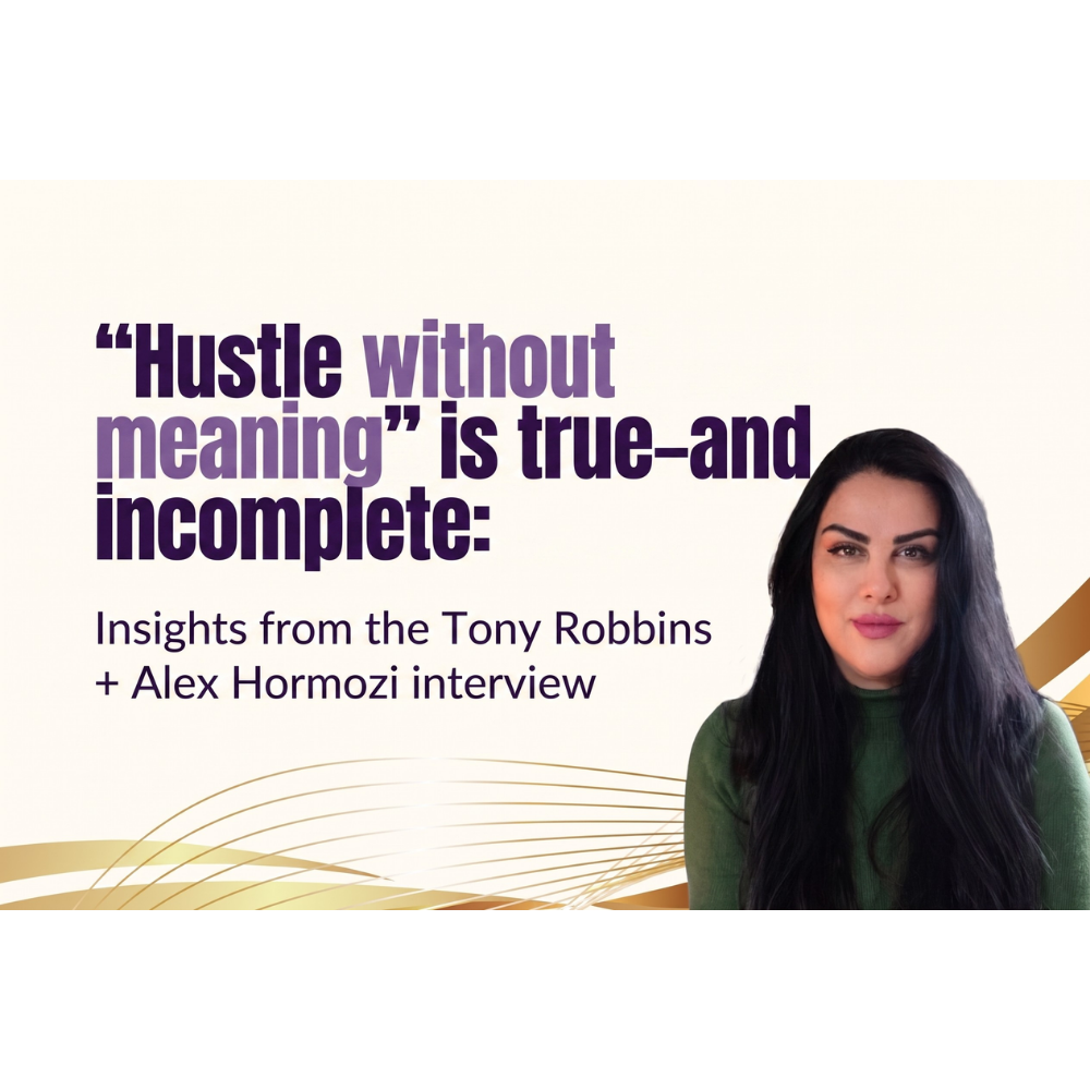 “Hustle without meaning” is true—and incomplete: Insights from the Tony Robbins + Alex Hormozi interview