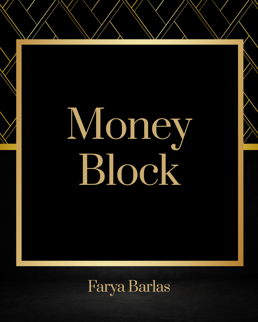 Book cover titled 'Money Block' by Farya Barlas with a black background, gold geometric accents, and a gold frame around the title.