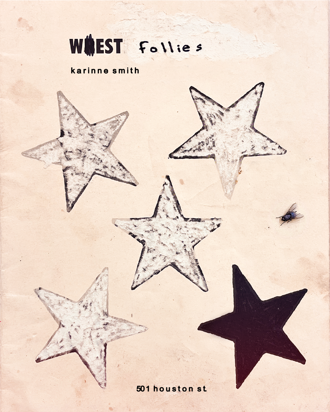 A paper cover with the title 'WEST follies' and the author 'karinne smith.' The cover features drawings of five stars, four of which are white with black outlines and one completely black. There is a small fly on the right side of the cover, near the stars. The address '501 houston st' is at the bottom of the cover.
