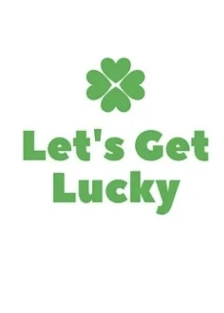 Lets Get Lucky T- Shirt