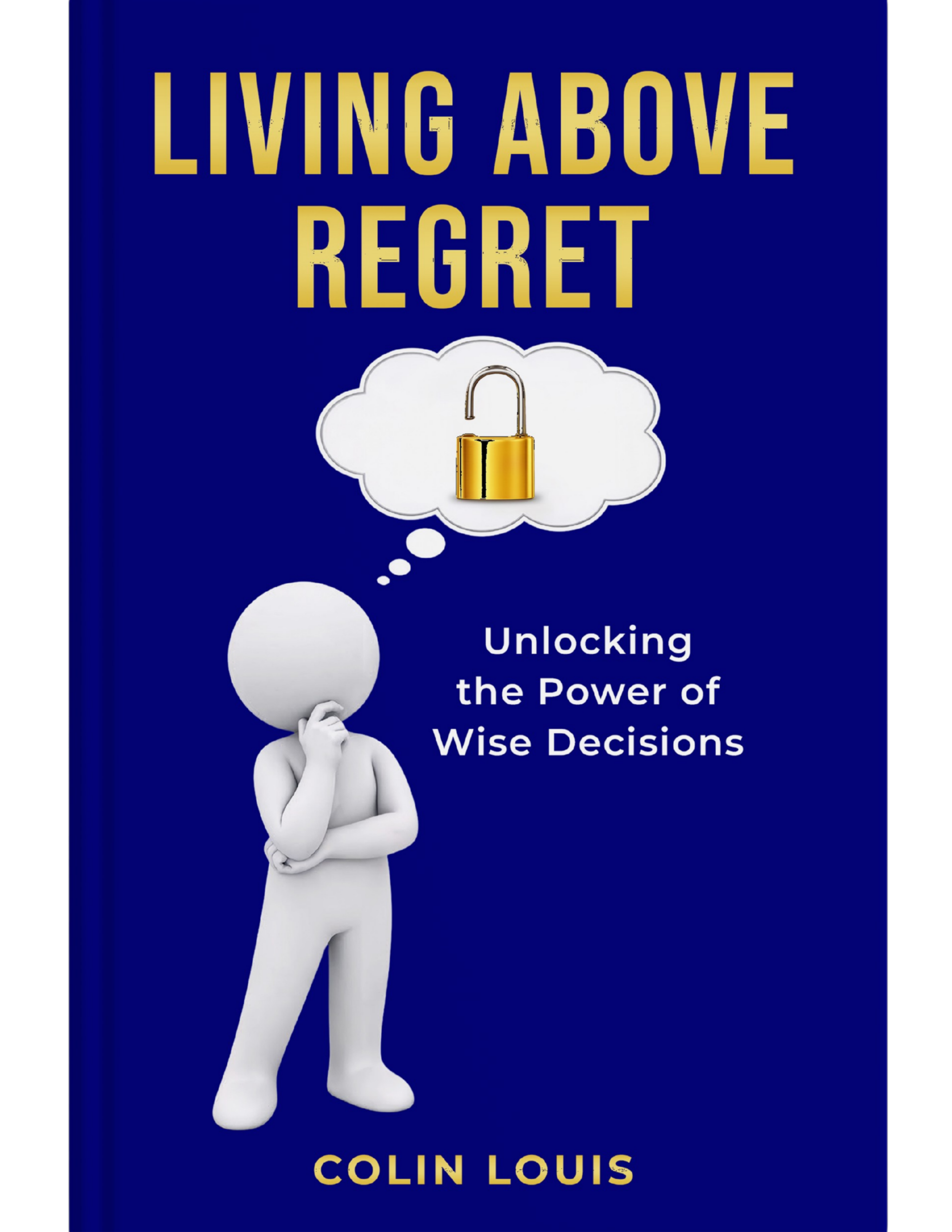 Living Above Regret: Decisions that Define Your Destiny