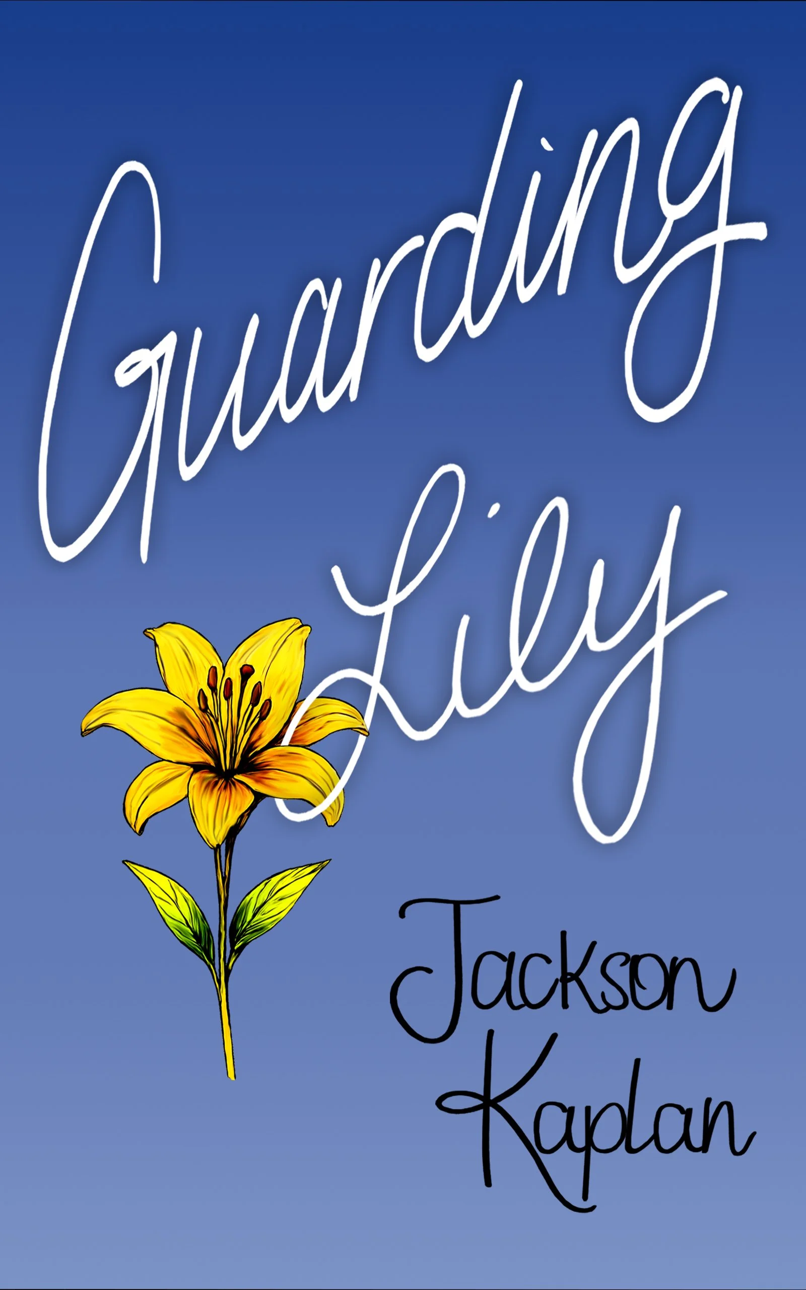 A blue background with white script text that reads "Guarding Lily" and black script text that reads "Jackson Kaplan". There is a yellow lily flower with green leaves at the bottom left of the image, intertwined with the Guarding Lily text.