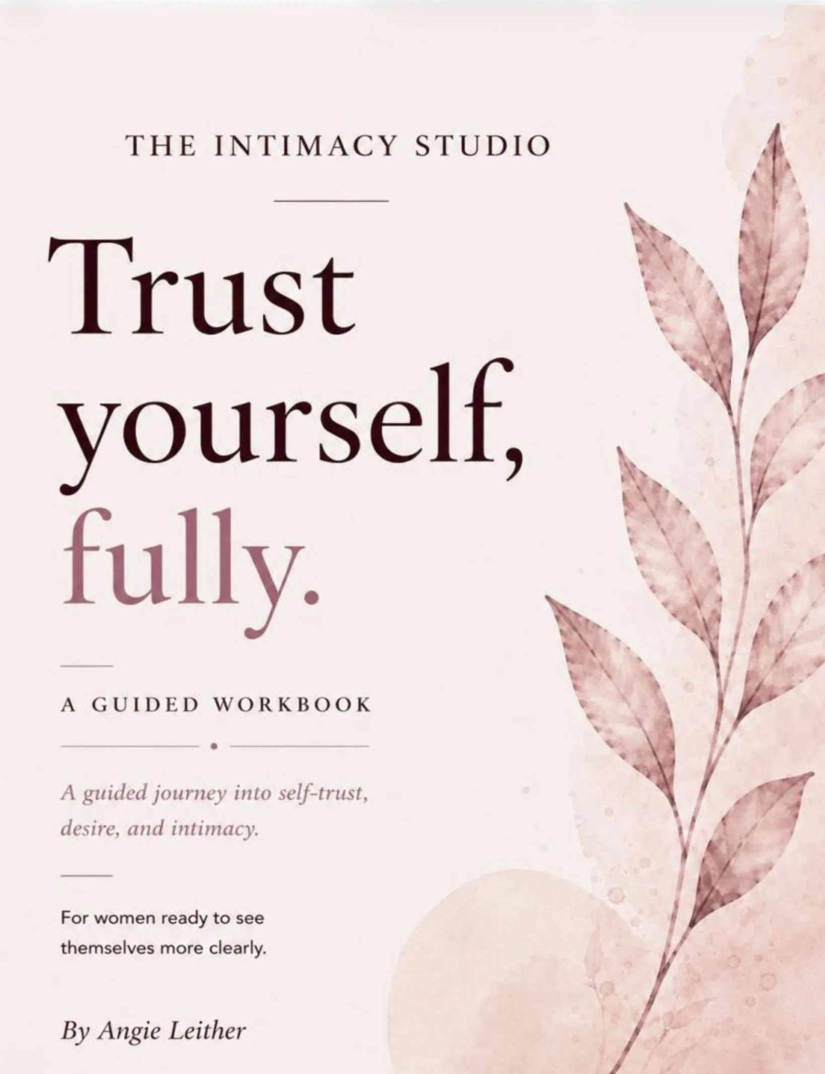 Trust Yourself, Fully: A Guided Journey into Self-Trust, Desire, and Intimacy