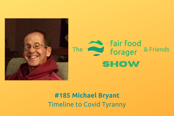 #185 Michael Bryant - Timeline to Covid Tyranny, remembering the fraud &amp; why they did it