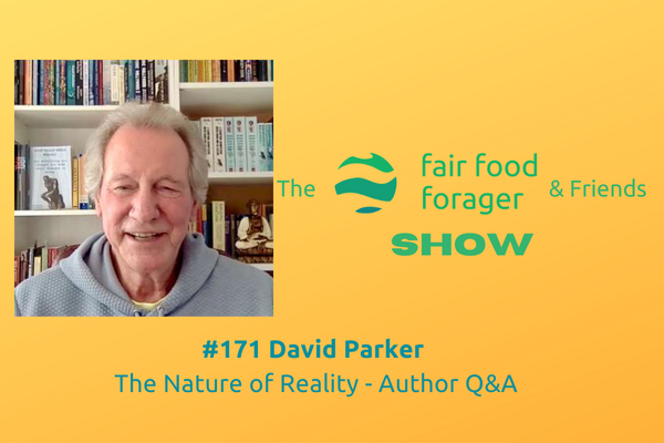 #171 David Parker - What is the nature of reality &amp; how we perceive the world Q&amp;A