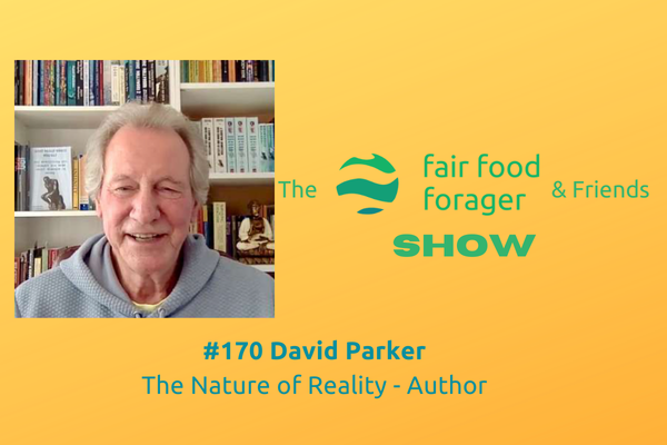 #170 David Parker - What is the nature of reality &amp; how we perceive the world