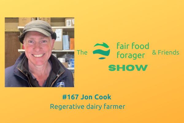 #167 Jon Cook - Regenerative farmer on the raw truth of unadulterated milk &amp; food security