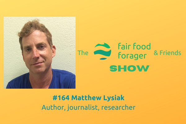 #164 Matthew Lysiak - Fiat food, the real cost of inflation and the story of non-food