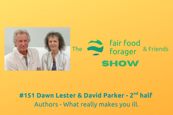 #151 Dawn Lester &amp; David Parker - On dangers of outsourcing health to the system v natural intelligence of the body