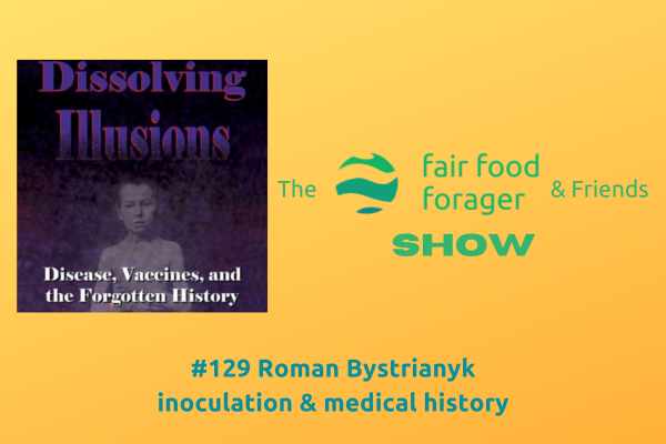 #129 Roman Bystrianyk - The harmful history of Smallpox inoculation &amp; a non medical future