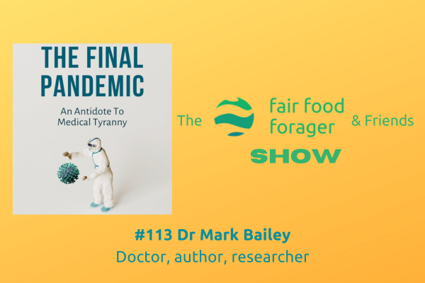#113 Dr Mark Bailey - The Final Pandemic an antidote to medical tyranny, the book.
