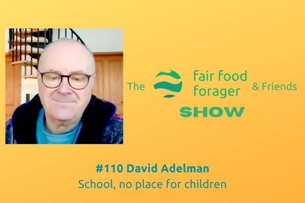 #110 David Adelman - Why school is no place for children