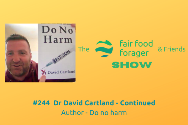 #244 Dr David Cartland - The covid fraud &amp; the aftermath for professionals who called BS