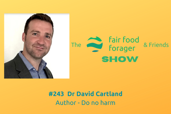 #243 Dr David Cartland - When the medical profession is based on lies, what happens if you stand up to it