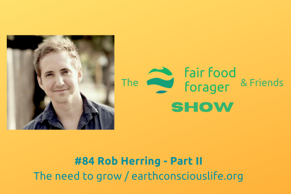 #84 Rob Herring - Why there's no division between planetary &amp; human health PartII