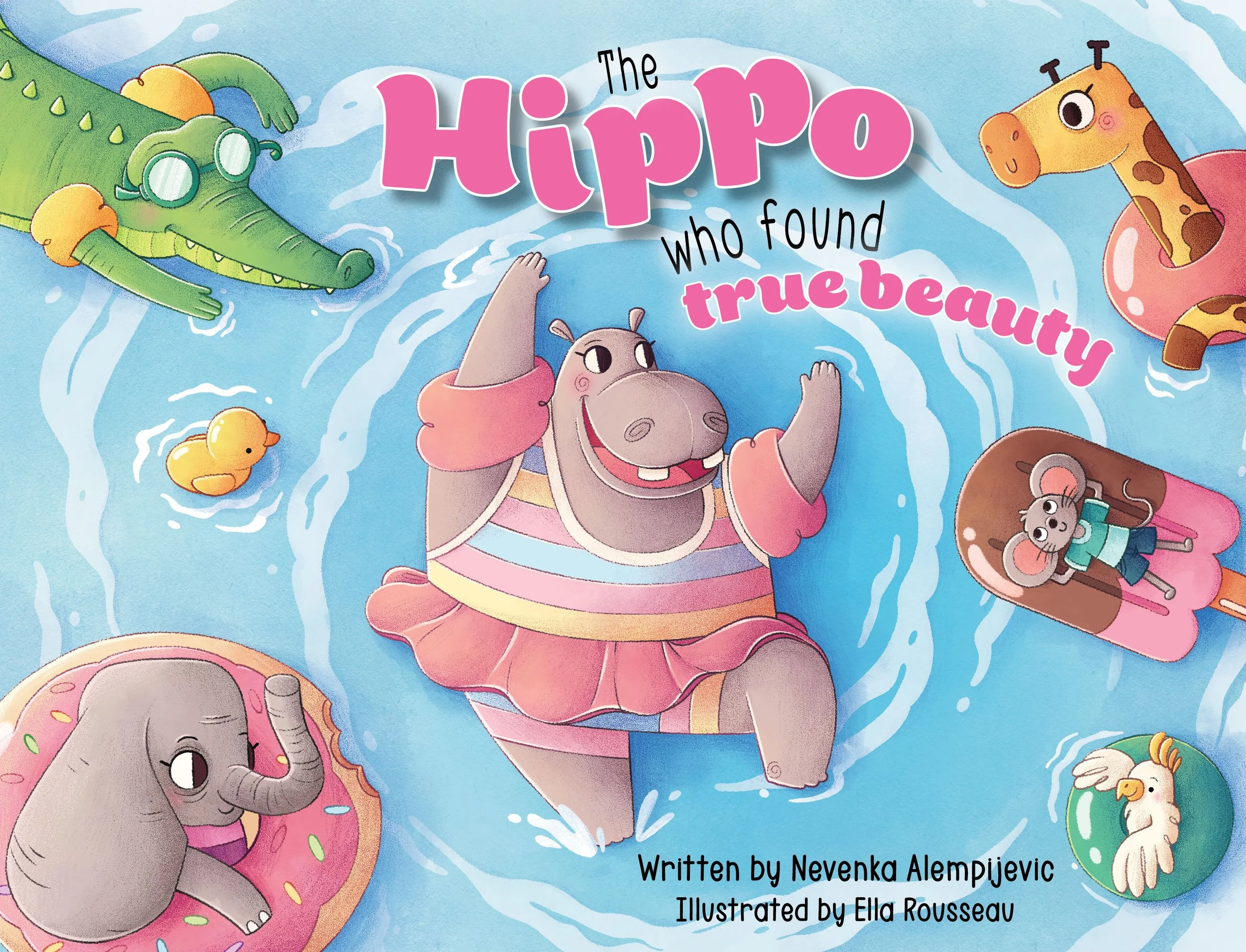 Cover of a children's book titled 'The Hippo Who Found True Beauty'. The illustration features a smiling hippo wearing a pink tutu, floating in water surrounded by animals on floats, including a crocodile, giraffe, elephant, mouse, duck, and bird.
