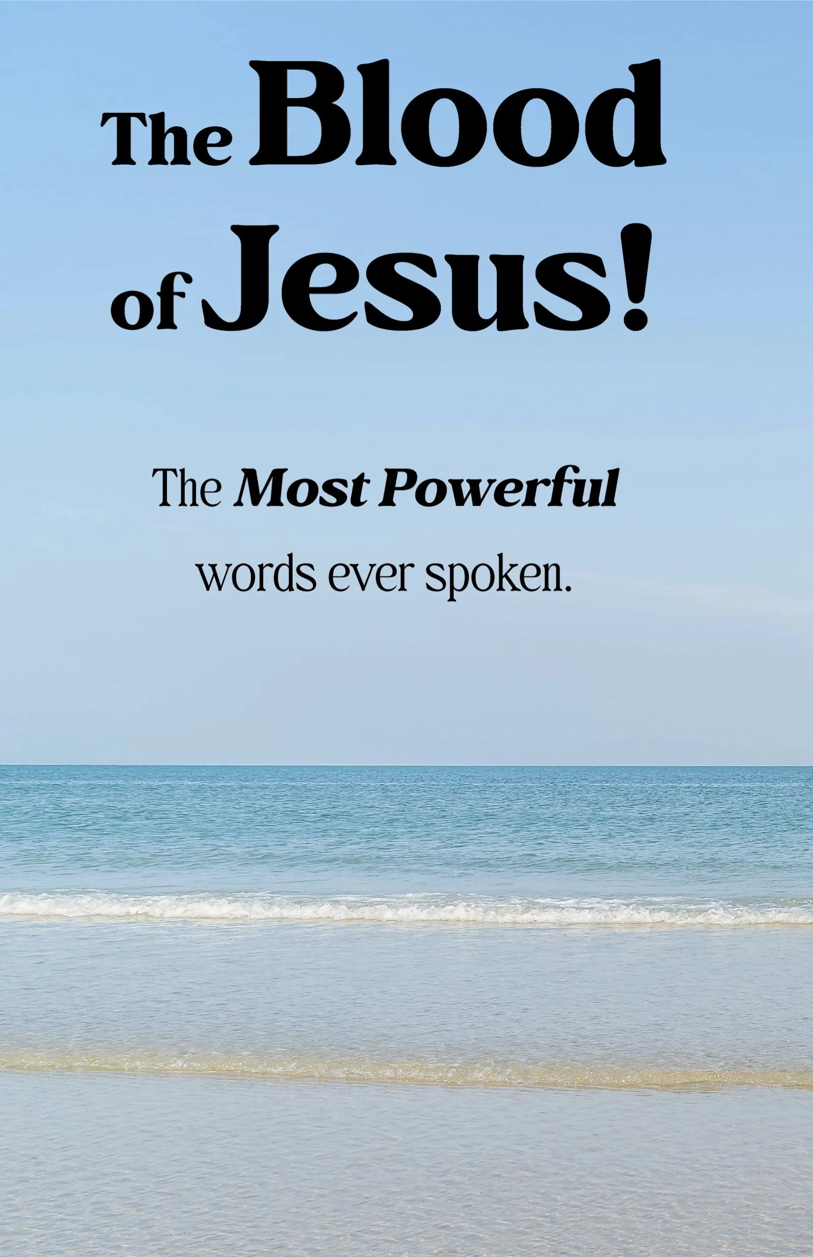 A beach with blue sky, ocean waves, and sandy shore. Overlaid text reads: "The Blood of Jesus! The Most Powerful words ever spoken."