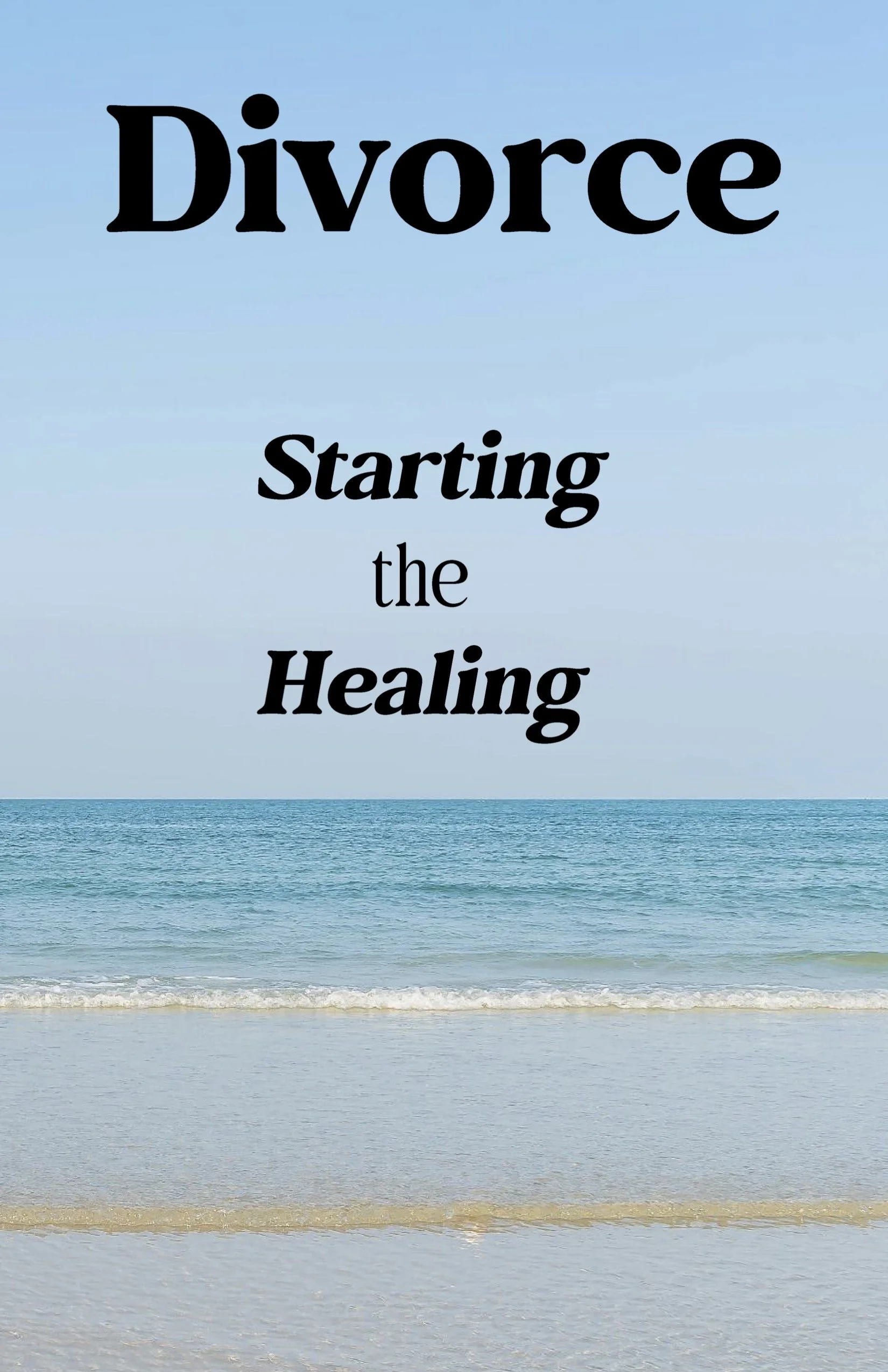 Divorce: Starting the Healing,