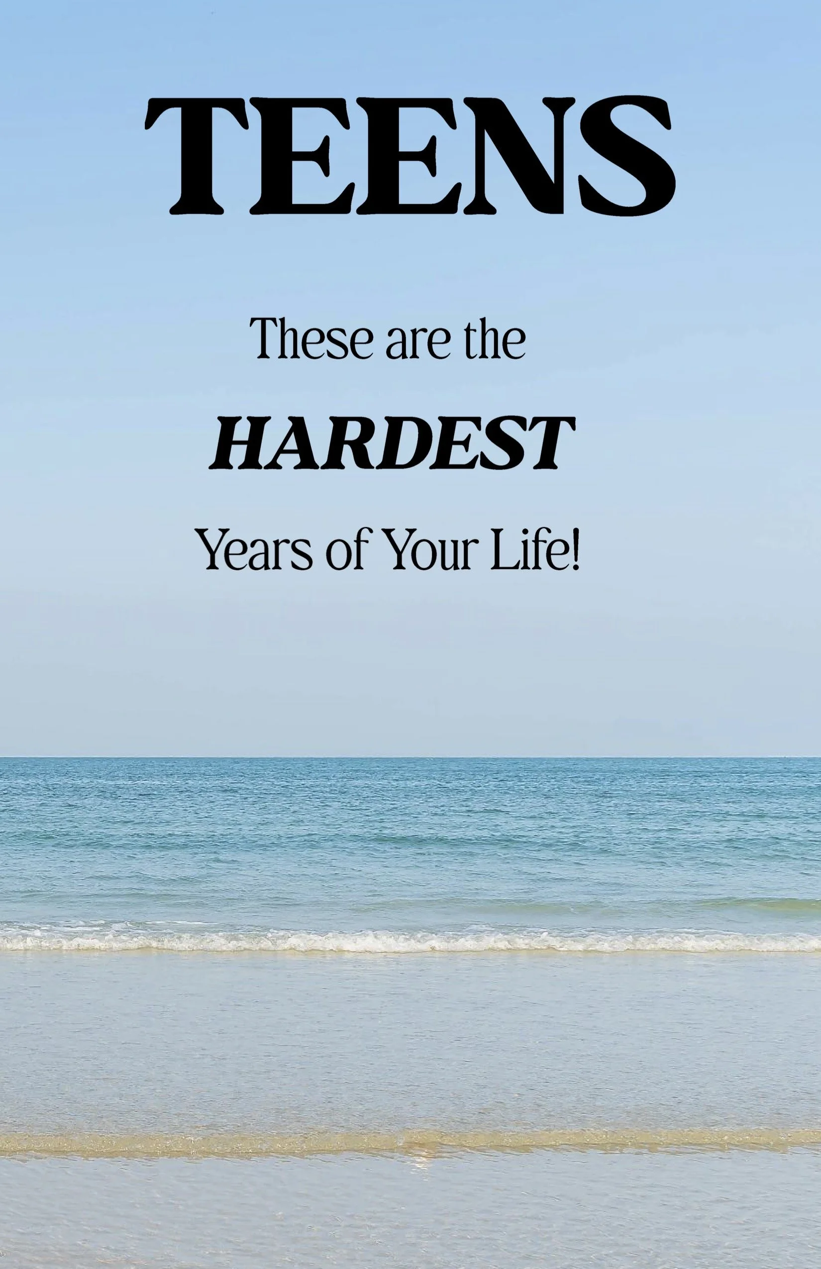 Teens: These are the HARDEST Years of Your Life!