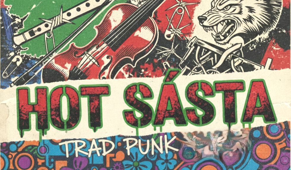 A collage of artistic graphics including a violin, sword, and wolf with sharp teeth, with the text 'HOT SÁSTA' in bold red and green graffiti style, and 'TRAD PUNK' in colorful playful letters.