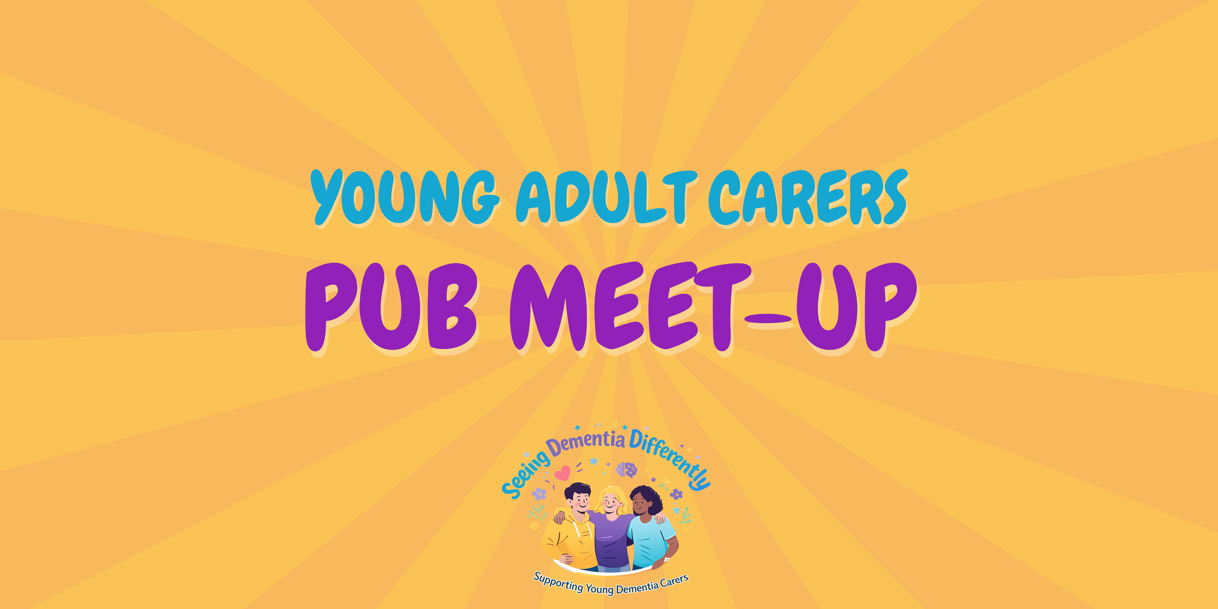 A colorful graphic with text reading 'Young Adult Carers Pub Meet-Up' and the Seeing dementia differently logo - a community for young dementia carers and people looking after a parent or grandparent with dementia.