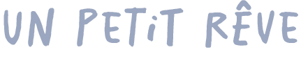 Un Petit Rêve 