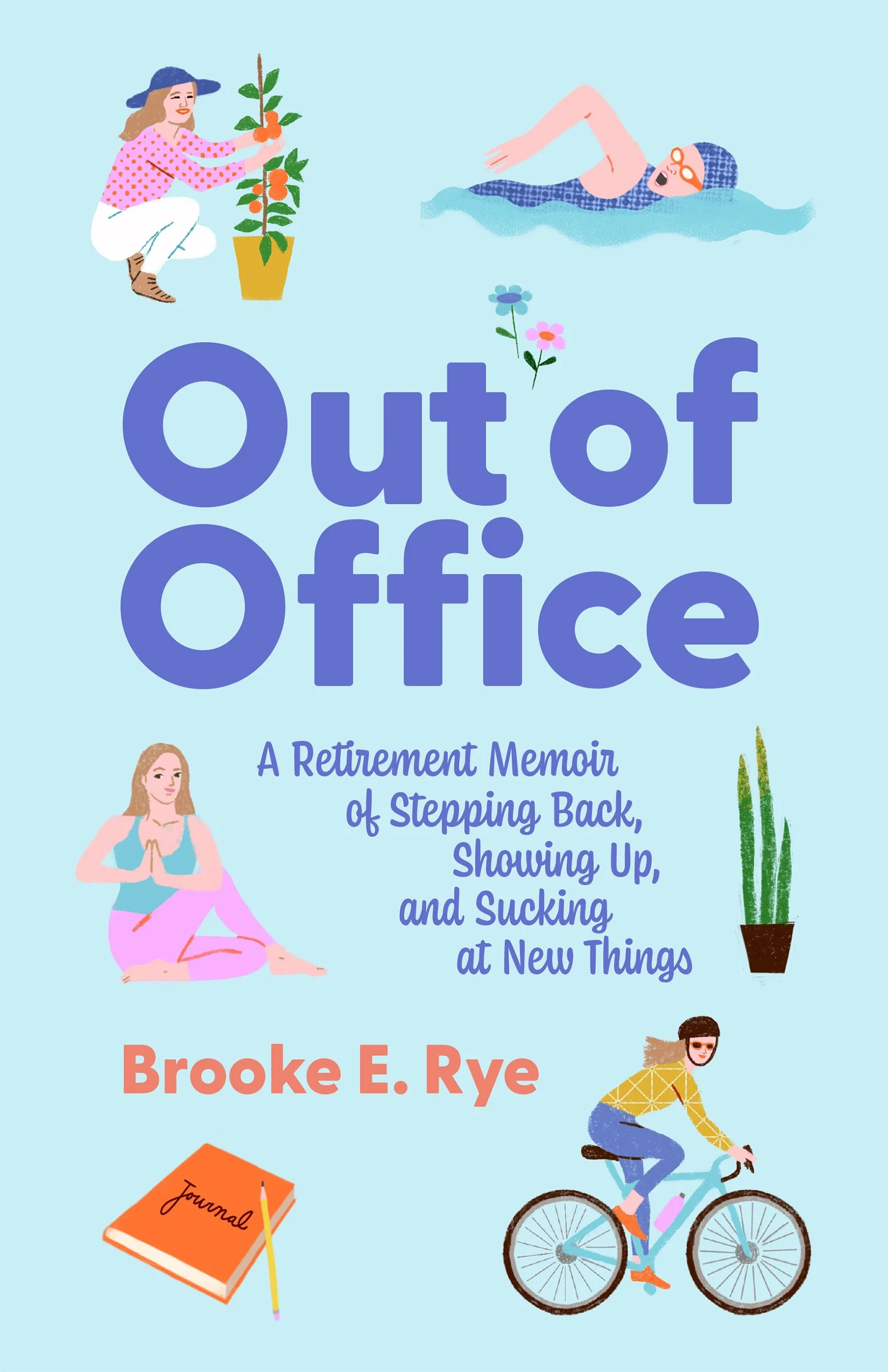 Book cover titled 'Out of Office' with illustrations of women swimming, practicing yoga, riding a bike, and gardening, and text describing a retirement memoir by Brooke E. Rye.