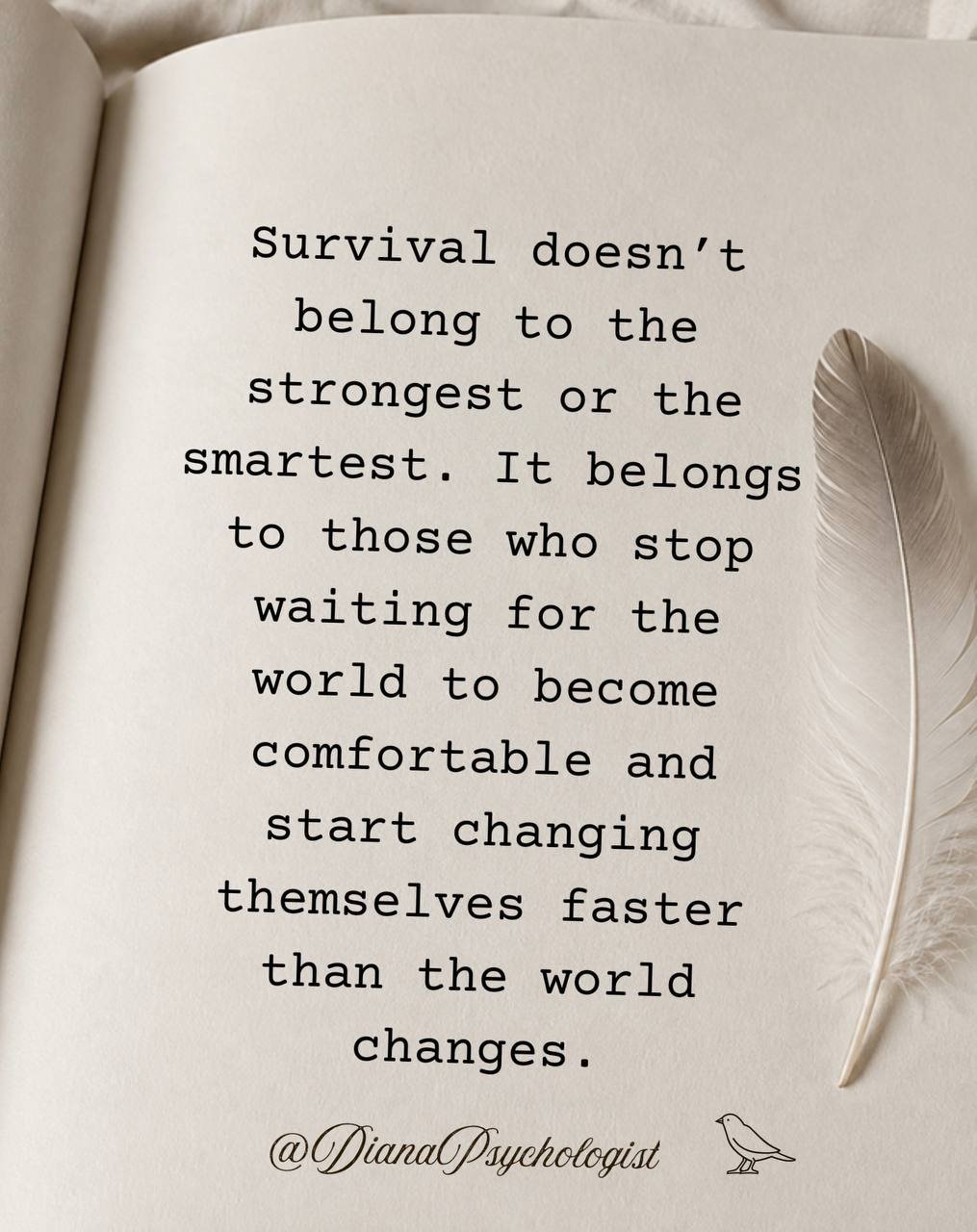 Survival doesn’t belong to the strongest or the smartest.