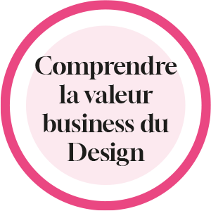 Comprendre la valeur business du Design