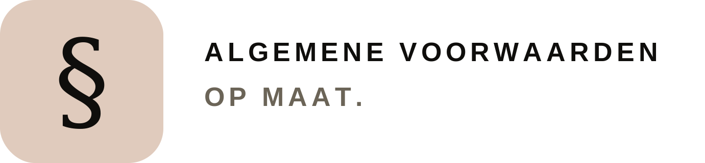 Algemene voorwaarden op maat.