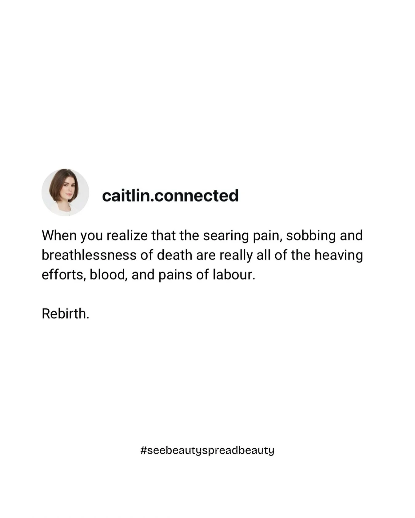 Death and rebirth both feel uncomfortable, painful. Maybe we can&rsquo;t even tell which is which. The beauty is that they are two sides of the same journey. But often we can&rsquo;t see that until we&rsquo;re all the way through.
#seebeautyspreadbea