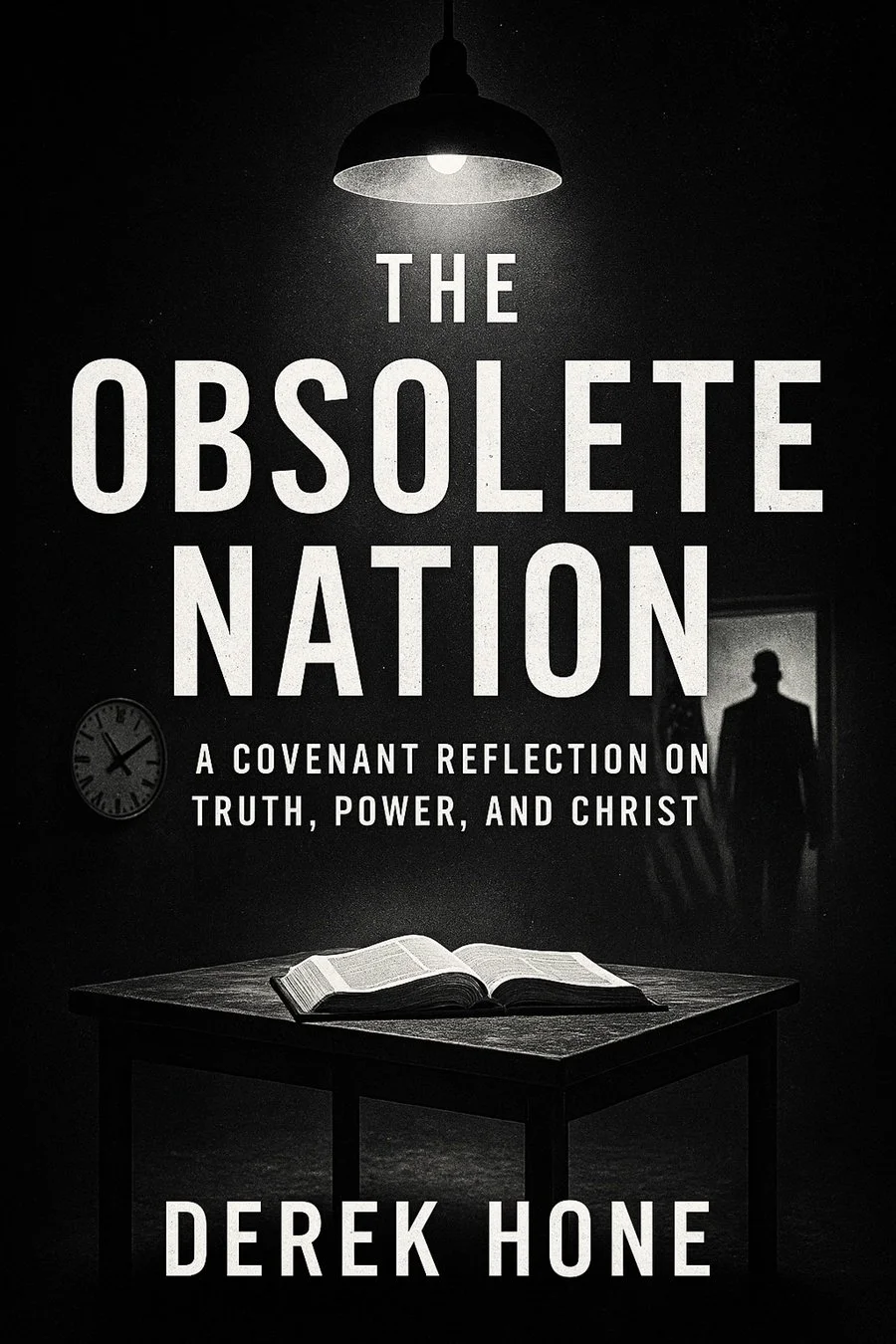 Book cover for 'The Obsolete Nation' by Derek Hone, featuring a black and white image of an open Bible on a table, a hanging lamp above, a clock on the wall, and a silhouette of a man in a doorway.