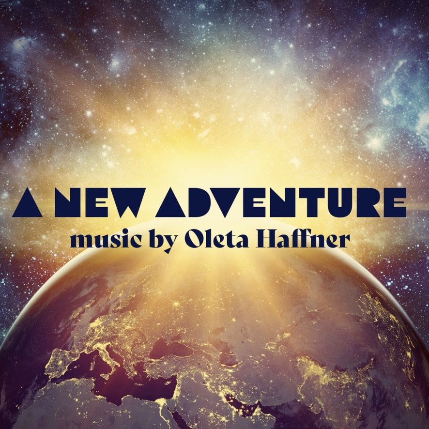 An artistic depiction of Earth from space with a bright star or sun shining behind, and a starry galaxy in the background. The text says 'A New Adventure music by Oleta Haffner.'